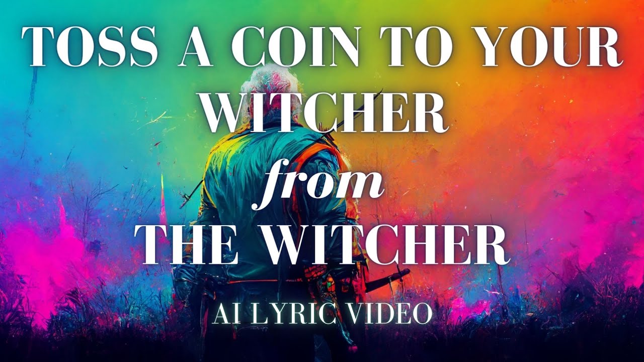 The Witcher Toss A Coin To Your Witcher, but every lyric is an AI image YouTube