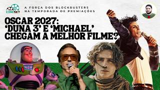 Oscar 2027: 'Michael', 'Duna 3' e mais candidatos - Parte 4