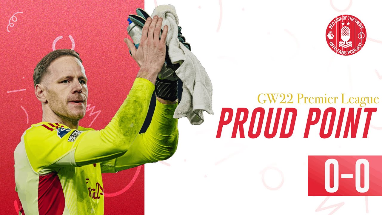 PROUD POINT | FOREST 0-0 ARSENAL REVIEW | NOTTINGHAM FOREST PODCAST | PREMIER LEAGUE