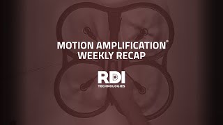 Motion Amplification® Weekly Recap (Week 40)