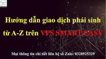 Hướng dẫn giao dịch phái sinh từ a-z bằng app chứng khoán phái sinh giả lập VPS SMART EASY