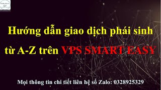 Hướng Dẫn Giao Dịch Phái Sinh Từ A-Z Bằng App Chứng Khoán Phái Sinh Giả Lập Vps Smart Easy