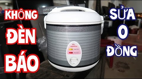 Cách Sửa Nồi Cơm Điện Không Vào Điện Không Sáng Đèn Siêu Dễ