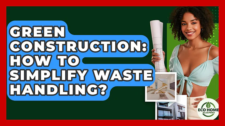 Green Construction: How To Simplify Waste Handling? - Eco Home Blueprint