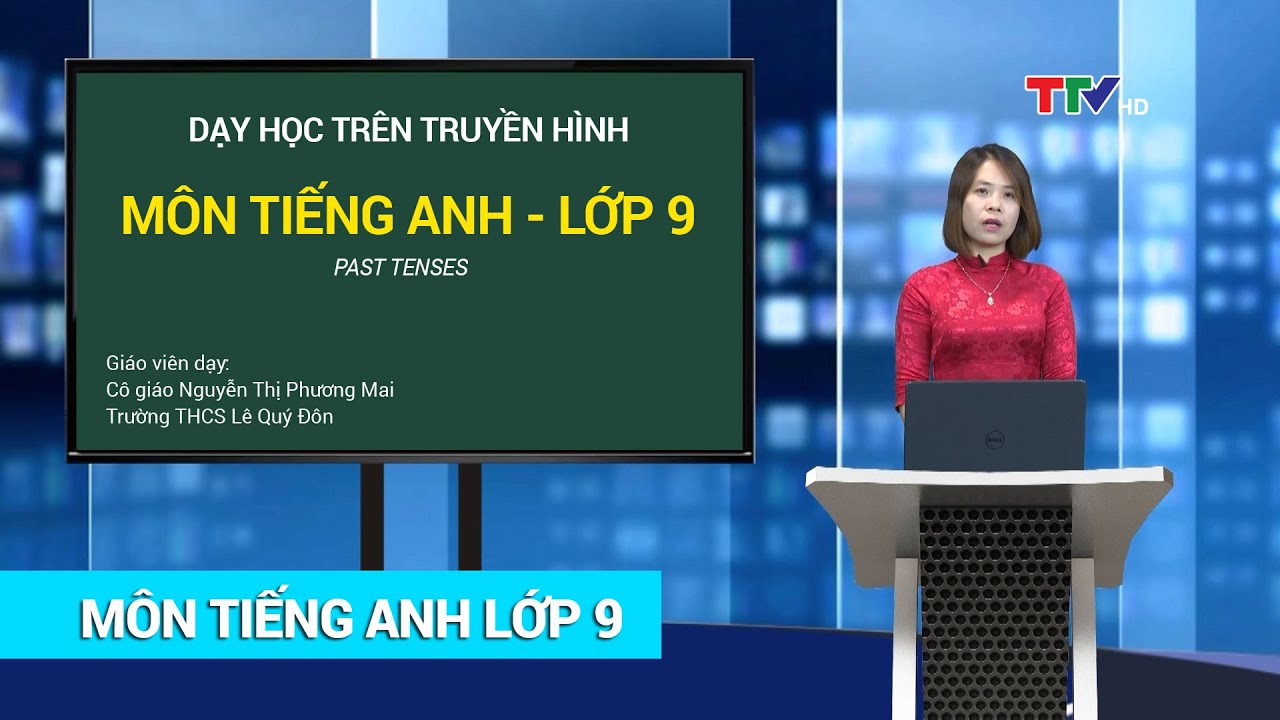 Học tiêếng anh trực tuyến | TIẾNG ANH – LỚP 9 | PAST TENSES | HỌC TRÊN TRUYỀN HÌNH | PTTH Thanh Hóa