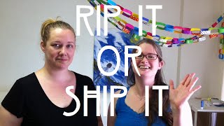 Rip it or Ship it! @tarabyt3