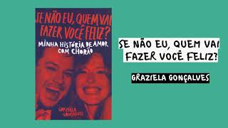 SE NÃO EU, QUEM VAI FAZER VOCÊ FELIZ?, Graziela Gonçalves | audiobook