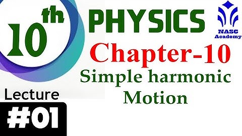 Simple Harmonic Motion | Chapter #10 | Physics Class 10th | Lec #1