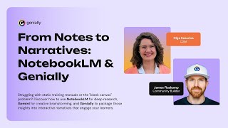 From Notes to Narratives: NotebookLM & Genially | Webinar