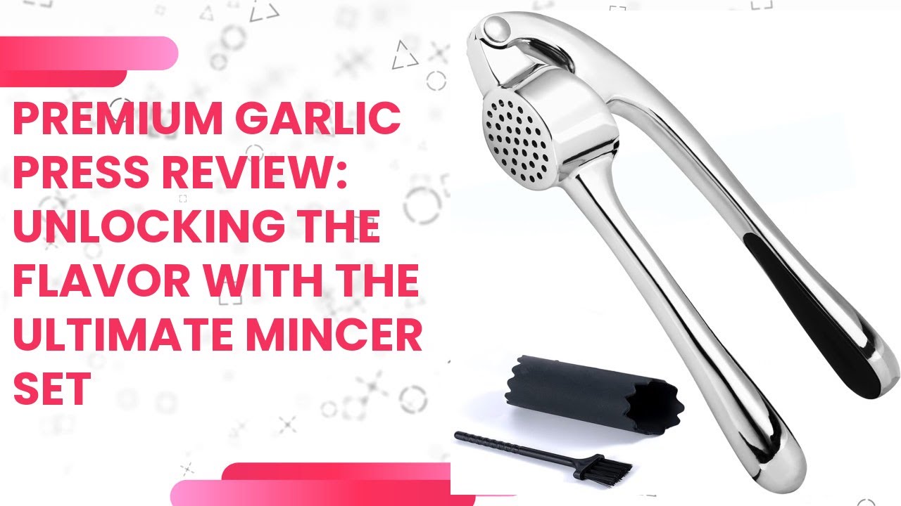 Premium Garlic Press Review Unlocking the Flavor with the Ultimate