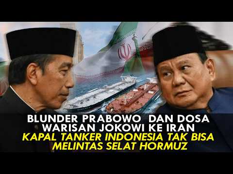 BLUNDER PRABOWO DAN DOSA WARISAN JOKOWI KE IRAN. KAPAL TANKER INDONESIA TAK BS MELINTAS SELAT HORMUZ