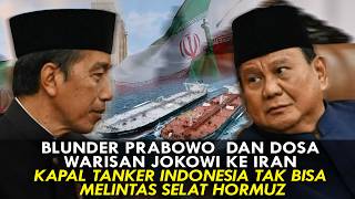Blunder Prabowo Dan Dosa Warisan Jokowi Ke Iran Kapal Tanker Indonesia Tak Bs Melintas Selat Hormuz