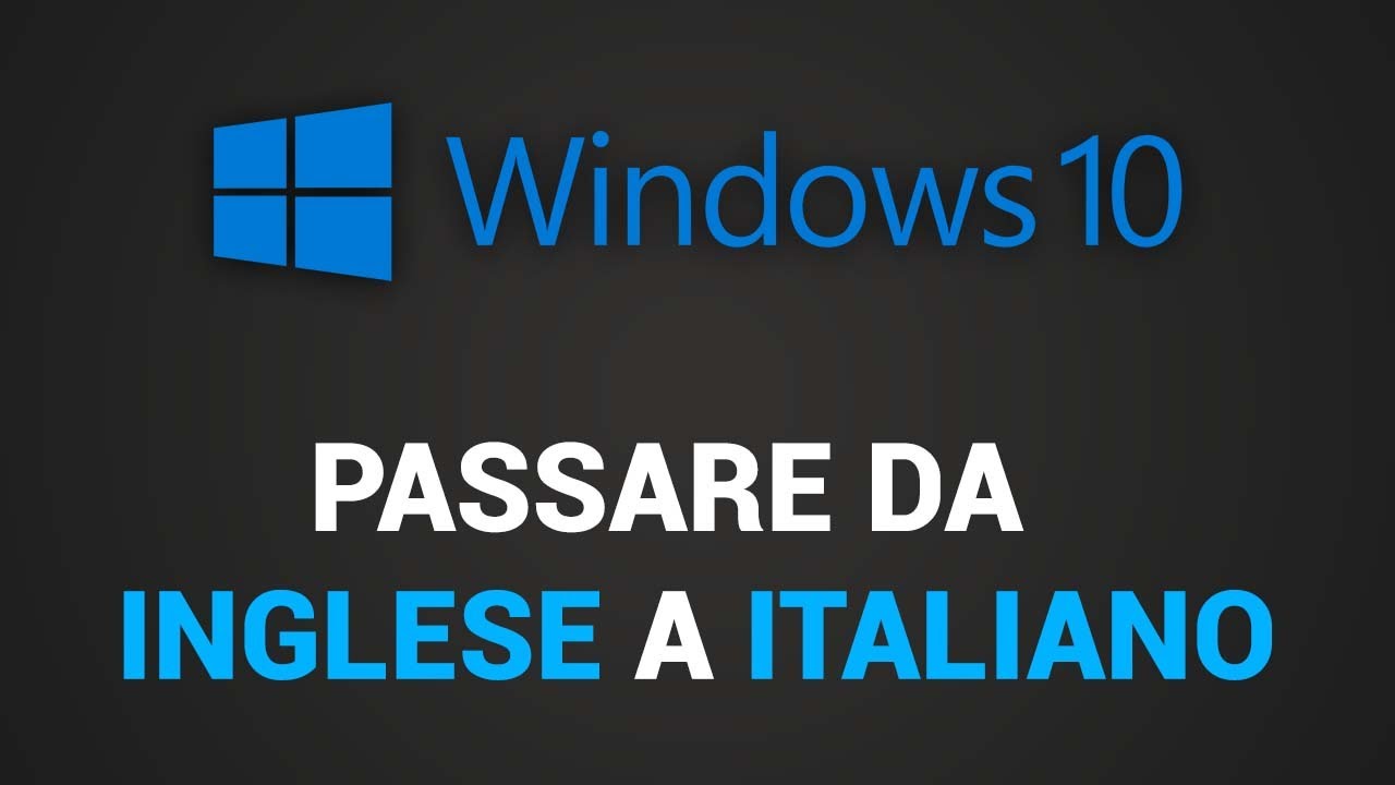 Come passare da Inglese ad Italiano su Windows 10 (cambiare lingua