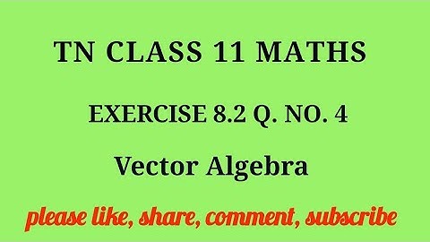 Tn 11 maths| exercise 8.2|q. no.4|chapter 8 | state board | Vector Algebra  |gmrrao maths|