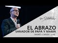 📻 El abrazo sanador de papá y mamá (Serie Sanidad divina: 2/19) - Andrés Corson - 30 Agosto 2006