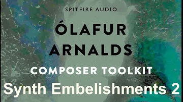 Spitfire Audio - Ólafur Arnalds Composer Toolkit: Synth Embelishments Part 2 All Patches Demo (2022)