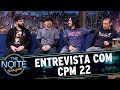 Entrevista com CPM 22 | The Noite (11/07/17)