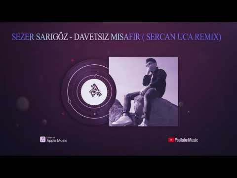 Sezer Sarıgöz - Davetsiz Misafir ( Sercan Uca Remix)