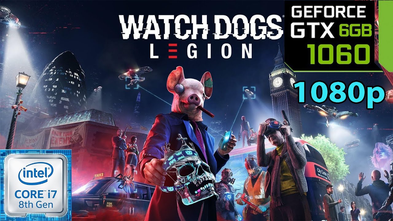 Watch Dogs: Legion | GTX 1060 6GB - i7 8700
