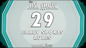 29 Early Sports Rules - mental_floss List Show (Ep.223) | Mental Floss