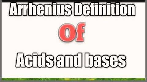 Acids and bases: The arrhenius definition| acid base theory|definition of acids and bases