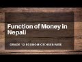 Function Of Money In Nepali Grade 12 Economics Function Of Money In Nepali Grade 12 Economics