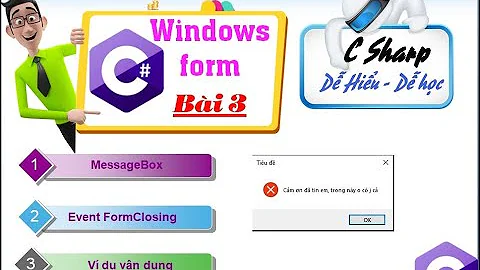 3. [Winform C# 2022] MessageBox, Event FormClosing - Lập trình exe cho người mới - tuhoc.cc