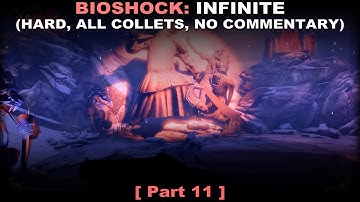 Bioshock: Infinite walkthrough part 11 (Hard, All collectibles, No commentary ✔) PC
