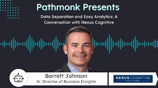 Data Separation and Easy Analytics: A Conversation with Nexus Cognitive's Barrett Johnson