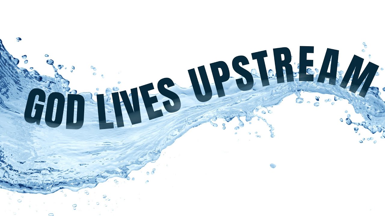 Rev. Kelly Holland - God Lives Upstream