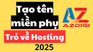 Hướng Dẫn Cách Tạo Tên Miền Phụ (Subdomain và) Trỏ Về Hosting