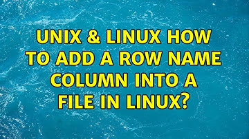 Unix & Linux: How to add a row name column into a file in linux? (3 Solutions!!)