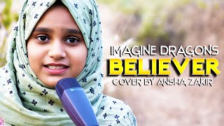 Video thumbnail of "Imagine Dragons - Believer Cover By Ansha Zakir"
