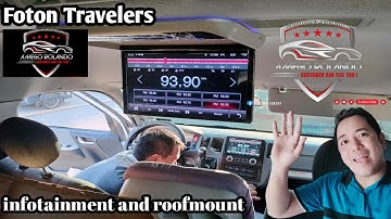 Foton Traveler Installed Infotainment Android Head Unit with Roofmount.