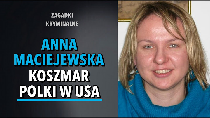 SPRAWA ANNY MACIEJEWSKIEJ | KAROLINA ANNA