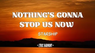 NOTHING'S GONNA STOP US NOW- STARSHIP (Lyrics)