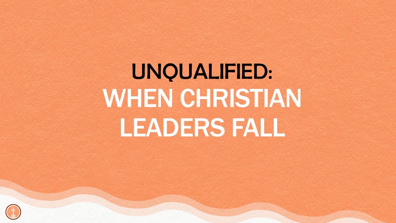 Unqualified: When Christian Leaders Fall