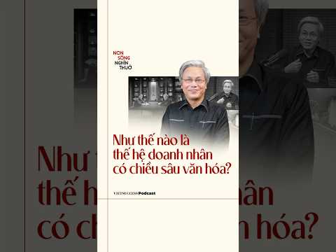 Như thế nào là thế hệ doanh nhân có chiều sâu văn hóa?