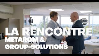 La Rencontre Metarom Group-Solutions