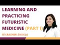 Learning and practicing Futuristic Medicine (Part I)