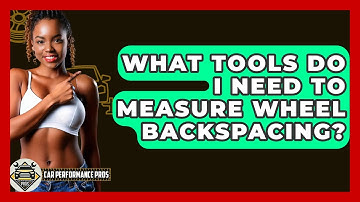 What Tools Do I Need To Measure Wheel Backspacing? - Car Performance Pros