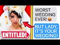 r/EntitledParents | "WORST WEDDING EVER!" "but it's your wedding..."