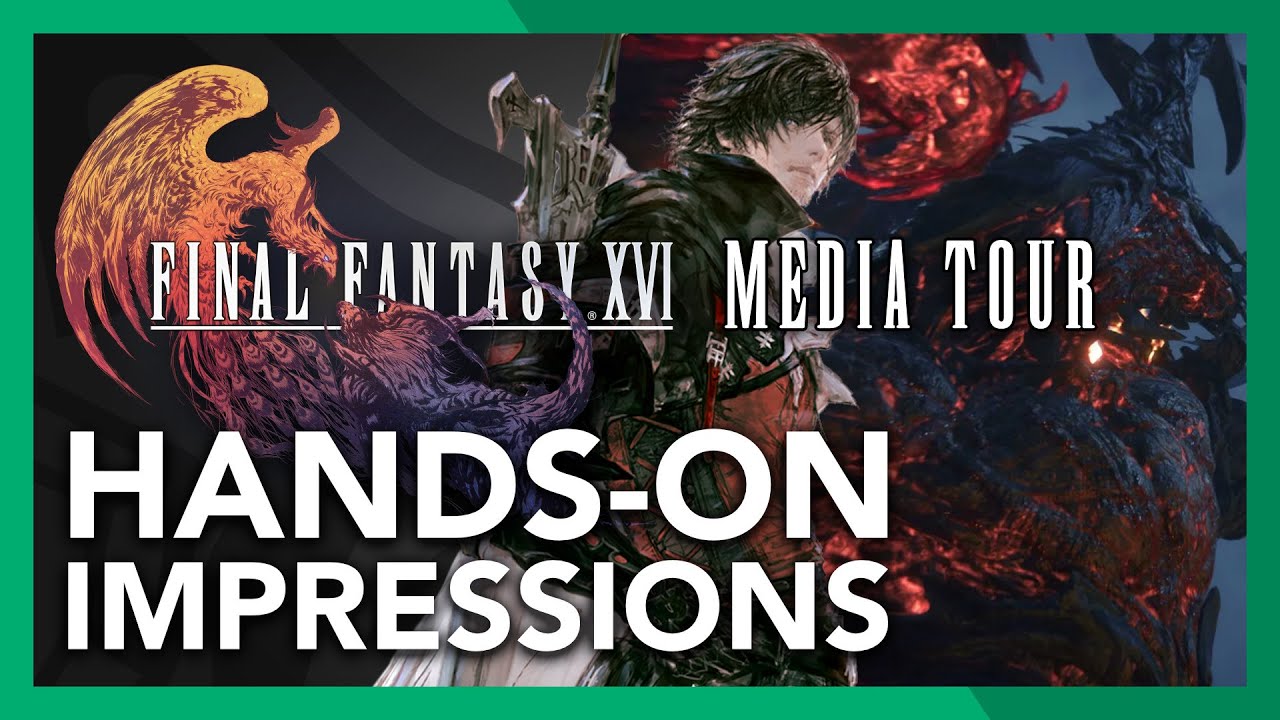 Final Fantasy XVI Hands-On Impressions and Battle System Breakdown