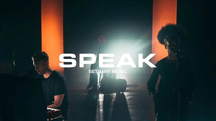 Speak | Bethany Music | Official Music Video