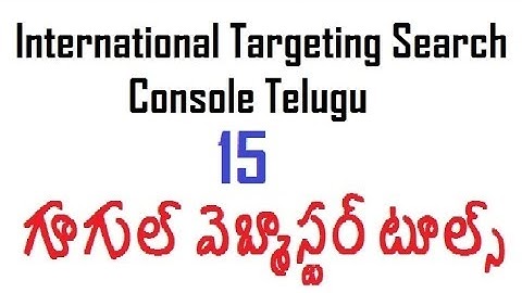International Targeting Search Console Telugu - Google webmaster tools in Telugu-vlr training