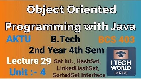 OOPs with Java Unit 4 (Lec : 29)Set Interface, HashSet and Linked SortedSetInterfaceB.Tech AKTU 2 Yr