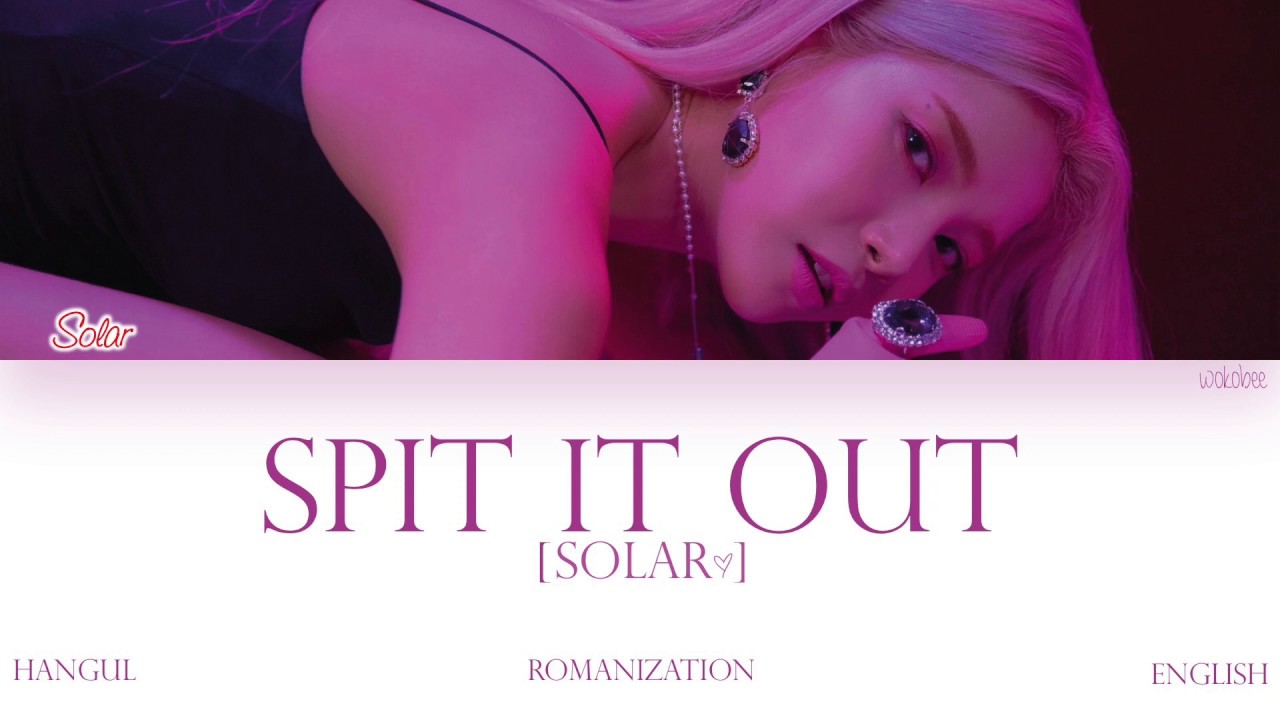 [HAN|ROM|ENG] Solar (솔라) - Spit it out (뱉어) (Color Coded Lyrics)