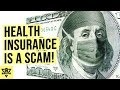 Health Insurance Is a SCAM: You Are Being Ripped Off (Here's WHY)