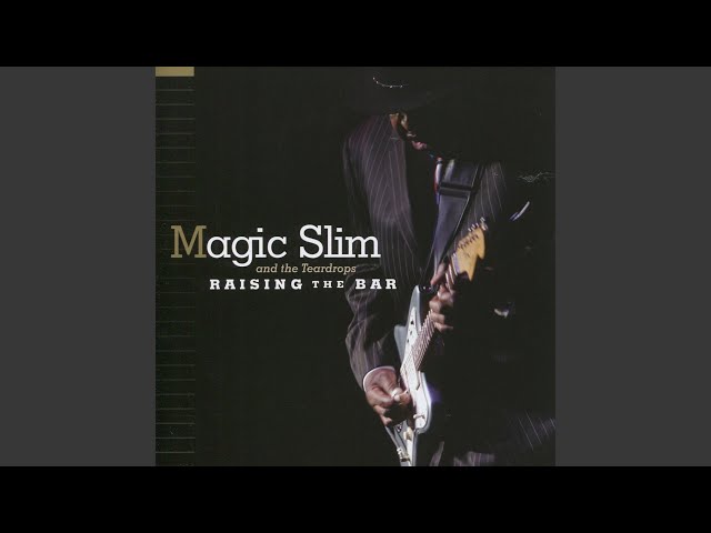 Magic Slim & The Teardrops - Treat Me The Way You Do