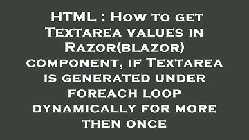HTML : How to get Textarea values in Razor(blazor) component, if Textarea is generated under foreach